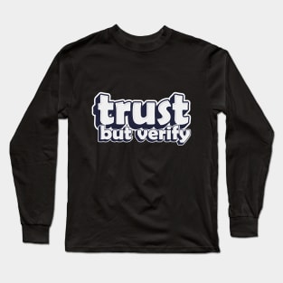 trust but verify Long Sleeve T-Shirt